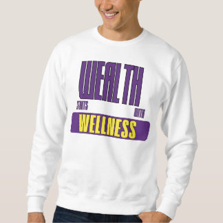 Sweatshirt Wealth Starts With Wellness First Investment
