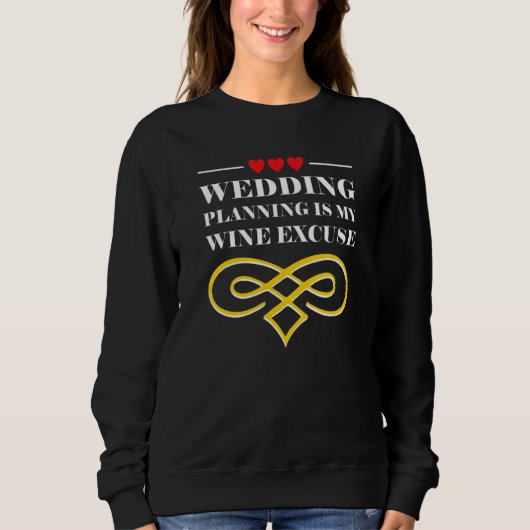 Sweatshirt Wedding Planning Is Wine Excuse Drinking Wedding P (Devant)