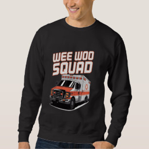 Sweatshirt Wee Woo Squad Ambulance amusante EMT Paramedic