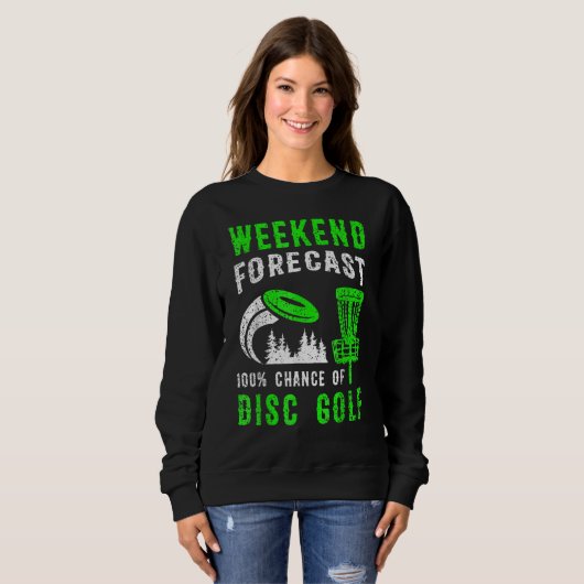Sweatshirt Weekend Forecast 100 Chance Of Disc Golf (Devant entier)