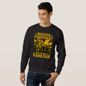 Sweatshirt Weekend forecast 100 chance of Parkour Funny Sayin (Devant entier)