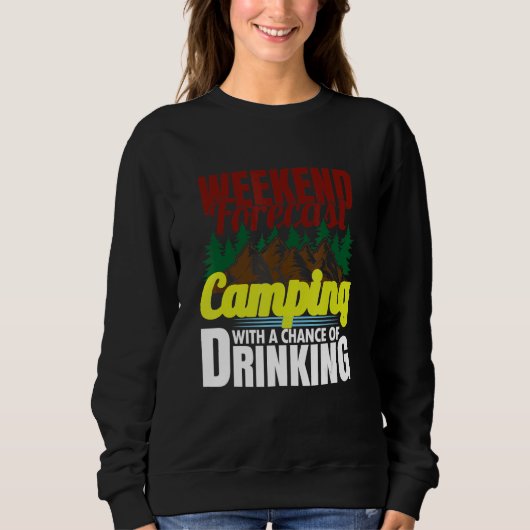 Sweatshirt Weekend Forecast Camping With A Chance Of Drinking (Devant)