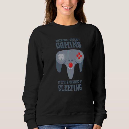 Sweatshirt Weekend Forecast Gaming With A Chance Of Sleeping  (Devant)