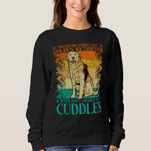 Sweatshirt Weekend Forecast Golden Retriever with 100 Chance (Devant)