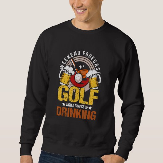 Sweatshirt Weekend Forecast Golf With A Chance Of Drinking (Devant)