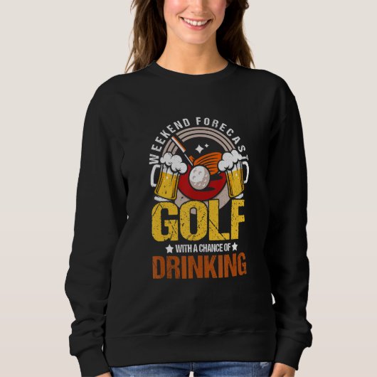Sweatshirt Weekend Forecast Golf With A Chance Of Drinking (Devant)