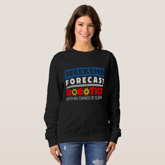 Sweatshirt Weekend Forecast Robotics Engineer Robot_1 (Devant entier)