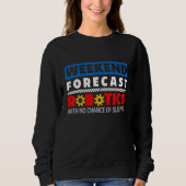Sweatshirt Weekend Forecast Robotics Engineer Robot_1 (Devant)