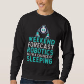 Sweatshirt Weekend forecast Robotics with a Chance of Sleepin (Devant)