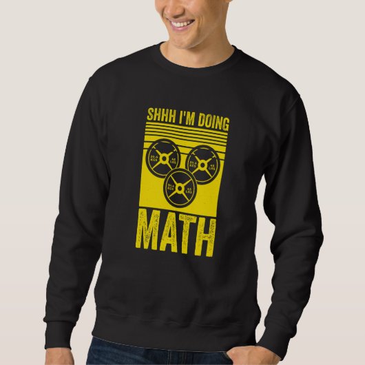 Sweatshirt Weightlifting Gym Workout  Shhh Im Doing Math  2 (Devant)