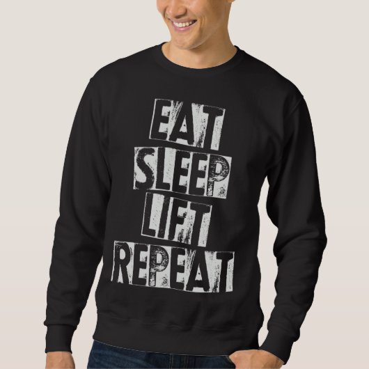Sweatshirt Weightlifting Weightlifter Eat Sleep Lift Repeat (Devant)