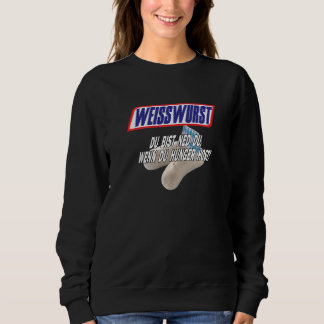 Sweatshirt Weißwurst  Du bist ned du wenn du Hunger Host