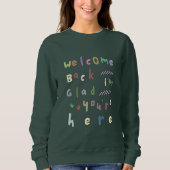 Sweatshirt Welcome back I'm Glad You're Here back To School (Devant)