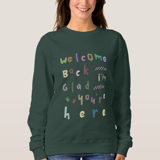 Sweatshirt Welcome back I'm Glad You're Here back To School (Devant)