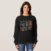 Sweatshirt Welcome Back Im Glad You're Here Groovy Teacher 2 (Devant entier)