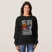 Sweatshirt Welder Because Engineers Need Heroes Too Welding   (Devant entier)