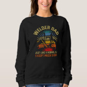 Sweatshirt Welder dad just like a normal dad much cooler weld (Devant)