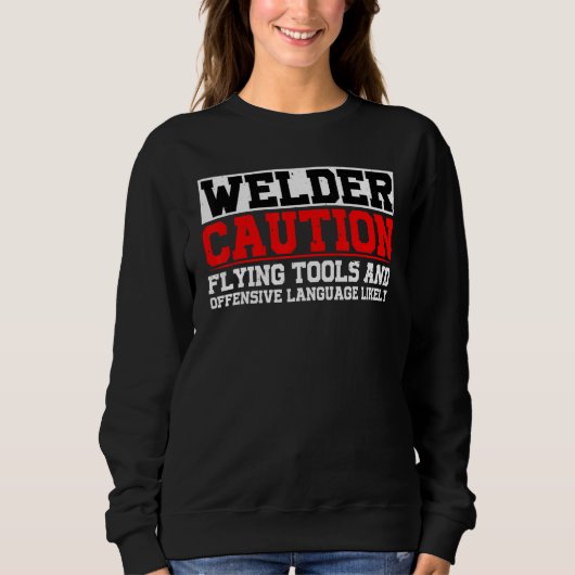 Sweatshirt Welder Flying Tools And Offensive Language Likely (Devant)