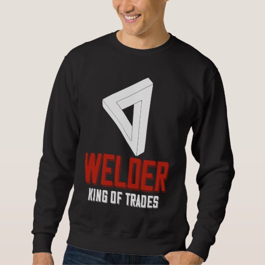 Sweatshirt Welder King Of Trades  Welder Saying For Proud Met (Devant)