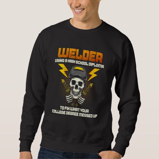 Sweatshirt Welder Using A High School Diploma College Degree (Devant)
