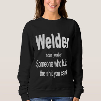 Sweatshirt Welder Welding Definition Welder