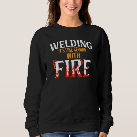 Sweatshirt Welding it's like sewing with fire Metalsmith Fabr (Devant)
