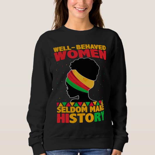 Sweatshirt Well Behaved Women Seldom Make History Black Hist (Devant)