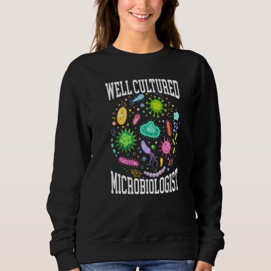 Sweatshirt Well Cultured Microbiologist Science Microbiology  (Devant)