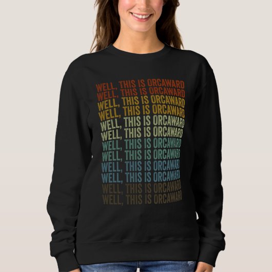 Sweatshirt Well This Is Orcaward Whale Orca Whale Pun (Devant)