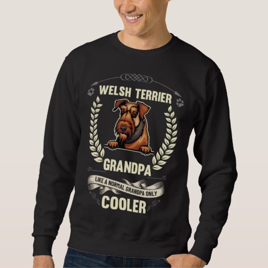 Sweatshirt Welsh Terrier Grandpa Like A Normal Grandpa Only C (Devant)
