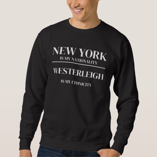 Sweatshirt Westerleigh New York Is My Nationality Ethnicity (Devant)
