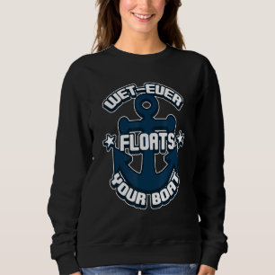 Sweatshirt Wet Ever Flotte Votre Bateau Bateau Bateau Nautiqu