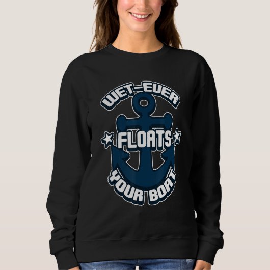 Sweatshirt Wet Ever Flotte Votre Bateau Bateau Bateau Nautiqu (Devant)
