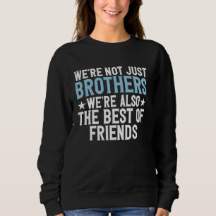 Sweatshirt Weu2019re Pas seulement Frères Weu2019re Aussi les
