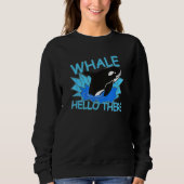 Sweatshirt Whale Hello There Killer Whale - Funny Orca (Devant)