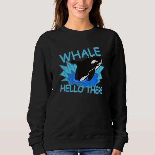 Sweatshirt Whale Hello There Killer Whale - Funny Orca (Devant)