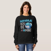 Sweatshirt Whale You Be Mine Whale Pun Love (Devant entier)