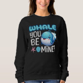Sweatshirt Whale You Be Mine Whale Pun Love (Devant)