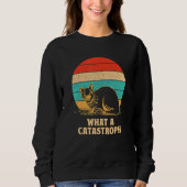 Sweatshirt What a Catastrophe Cat     Kitten Humor Sarcastic (Devant)