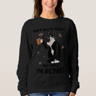 Sweatshirt What Day Is Today Who Cares I'm Retired Cat  Coffe