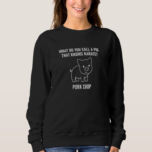 Sweatshirt What Do You Call A Pig That Knows Karate   Jokes (Devant)