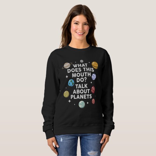 Sweatshirt what does this mouth do talk about planets planets (Devant entier)
