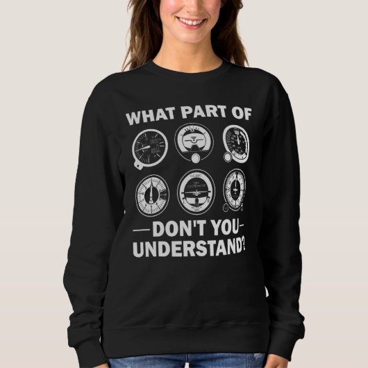 Sweatshirt What Part Of Don't You Understand Aircraft Pilot A (Devant)