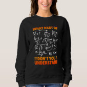 Sweatshirt What Part Of Don't You Understand Funny Math Teach (Devant)