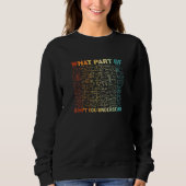 Sweatshirt What Part Of Dont You Understand Math Student Teac (Devant)