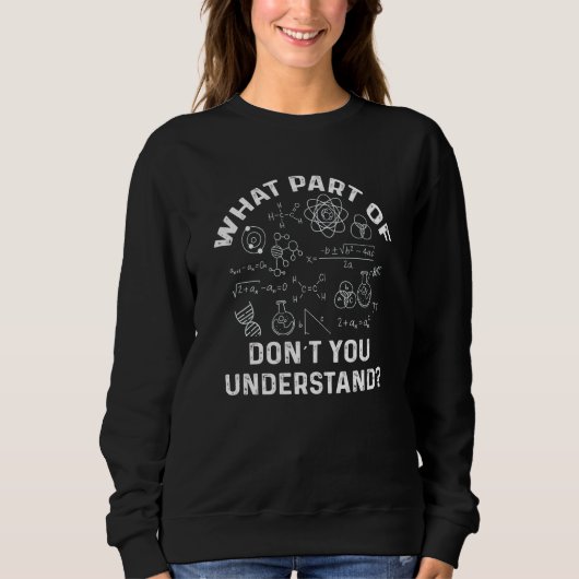 Sweatshirt What Part Of Don't You Understand  Physics Teacher (Devant)