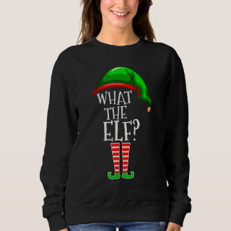 Sweatshirt What The Elf Group Matching Family Christmas Outfi