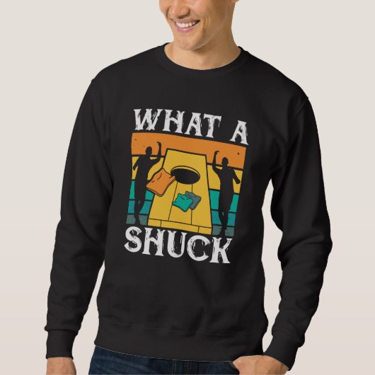 Sweatshirt What The Shuck Backprint Cornhole (Devant)
