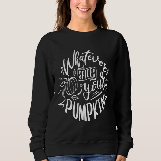Sweatshirt Whatever spices your pumpkin (Devant)