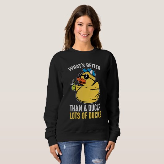 Sweatshirt What's better than a duck Rubber Duck (Devant entier)